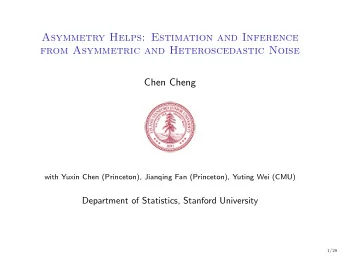 Asymmetry Helps: Estimation and Inference  from Asymmetric and Heteroscedastic Noise  Chen Cheng