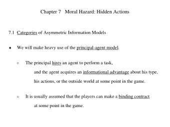 Chapter 7   Moral Hazard: Hidden Actions  7.1  Categories  of Asymmetric Information Models   We