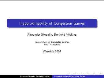 Inapproximability of Congestion Games  Alexander Skopalik, Berthold V  ocking  Department of