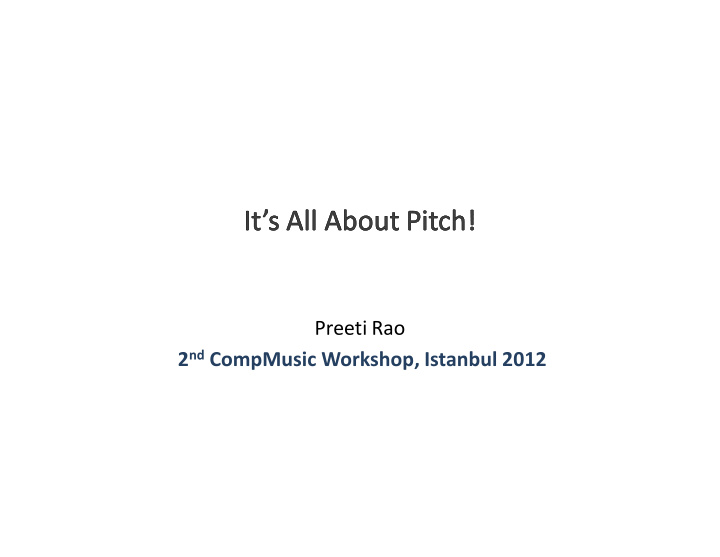 preeti rao 2 nd compmusic workshop istanbul 2012 o music