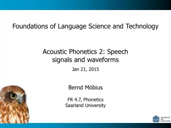 Foundations of Language Science and Technology  Acoustic Phonetics 2: Speech  signals and waveforms