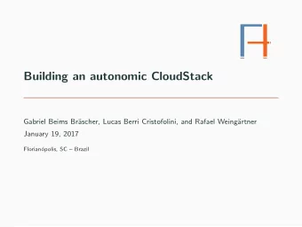 Building an autonomic CloudStack  Gabriel Beims Br  ascher, Lucas Berri Cristofolini, and Rafael
