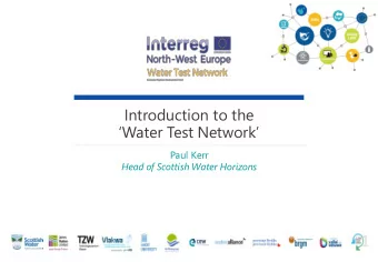 1  The Water Test Network  A transnational collaboration across  North West Europe to create a