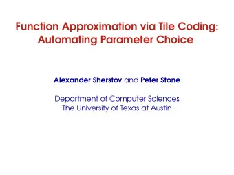 Function Approximation via Tile Coding:  Automating Parameter Choice Alexander Sherstov and Peter