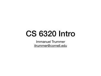 CS 6320 Intro Immanuel Trummer  itrummer@cornell.edu  Course Organization  Lecture Times