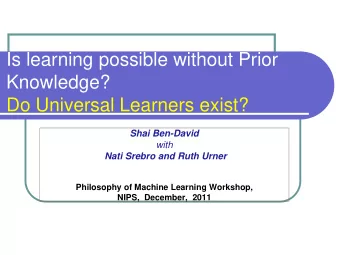 Shai Ben-David  with  Nati Srebro and Ruth Urner  Philosophy of Machine Learning Workshop,  NIPS,