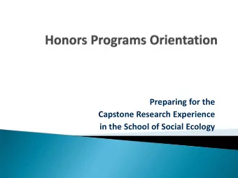Preparing for the  Capstone Research Experience  in the School of Social Ecology  Why a senior
