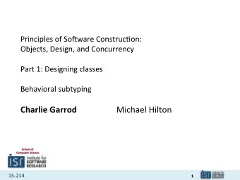 Charlie Garrod Michael Hilton  School of Computer Science 15-214  1  Administrivia  Homework 1