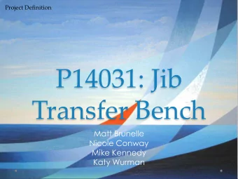 P14031: Jib  Transfer Bench  Matt Brunelle  Nicole Conway  Mike Kennedy  Katy Wurman  Agenda