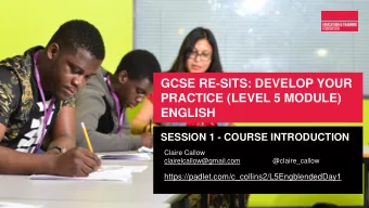 PRACTICE (LEVEL 5 MODULE)  ENGLISH  SESSION 1 - COURSE INTRODUCTION  Claire Callow