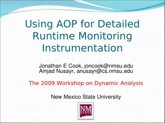 Using AOP for Detailed  Runtime Monitoring  Instrumentation  Jonathan E Cook, joncook@nmsu.edu