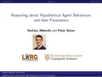Reasoning about Hypothetical Agent Behaviours  and their Parameters Stefano Albrecht and Peter