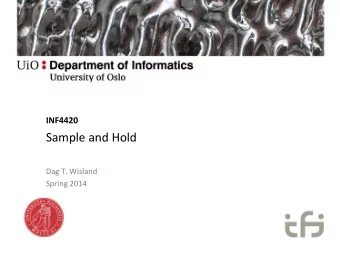 Sample and Hold Dag T. Wisland Spring 2014  Outline  Sample and hold basics  Non  ideal