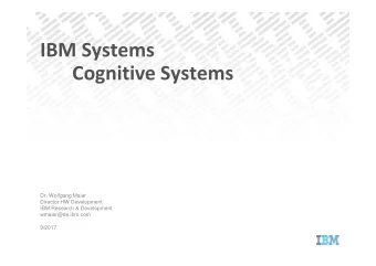 IBM Systems  Cognitive Systems  Dr. Wolfgang Maier  Director HW Development  IBM Research &amp;