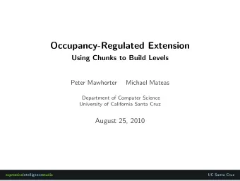 Occupancy-Regulated Extension  Using Chunks to Build Levels  Peter Mawhorter  Michael Mateas