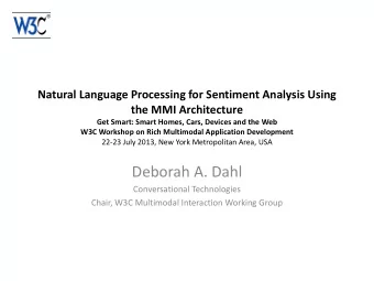 Deborah A. Dahl  Conversational Technologies  Chair, W3C Multimodal Interaction Working Group