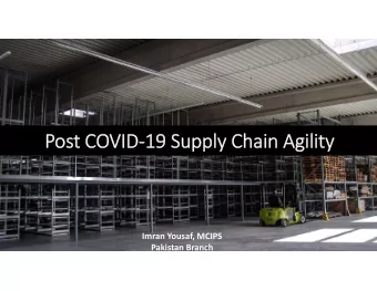 Post COVID19 Supply Chain Agility  Imran Yousaf, MCIPS  Pakistan Branch  Pandemic Impact on