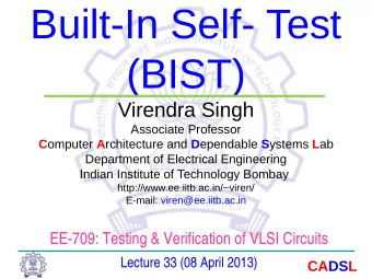 Built-In Self- Test  (BIST)  Virendra Singh  Associate Professor C omputer A rchitecture and D