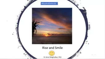 Rise and Smile  Dr Amol Wagholikar, PhD  Story  Discovery  Positive  Difference  Here is the