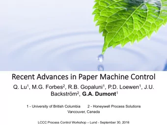 rol  Re  Recent Advances in Paper Machine Contro Q. Lu 1 , M.G. Forbes 2 , R.B. Gopaluni 1 , P.D.