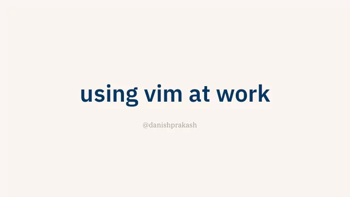using vim at work