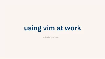 using vim at work  @danishprakash  danish prakash  software engineer @HackerRank