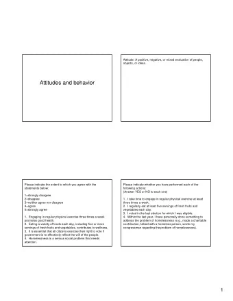 Attitudes and behavior  Please indicate the extent to which you agree with the  Please indicate