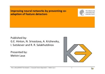 Improving neural networks by preventing co-  adaption of feature detectors  Published by:  G.E.