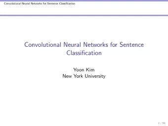 Convolutional Neural Networks for Sentence  Classification  Yoon Kim  New York University  1 / 34
