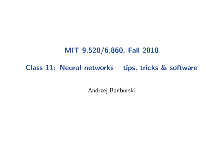 mit 9 520 6 860 fall 2018 class 11 neural networks tips