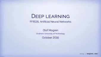 DEEP LEARNING FFR135, Artificial Neural Networks  Olof Mogren  Chalmers University of Technology