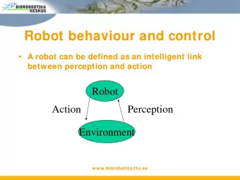 Robot behaviour and control  A robot can be defined as an intelligent link  between perception