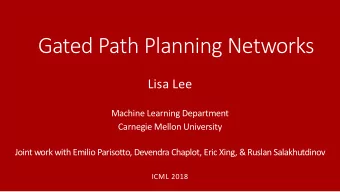 Gated Path Planning Networks  Lisa Lee  Machine Learning Department  Carnegie Mellon University