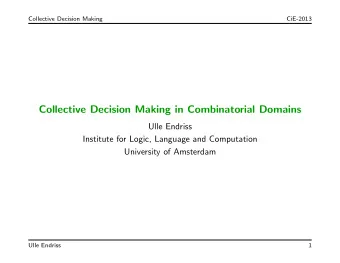 Collective Decision Making in Combinatorial Domains  Ulle Endriss  Institute for Logic, Language