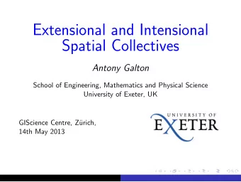Extensional and Intensional  Spatial Collectives  Antony Galton  School of Engineering, Mathematics