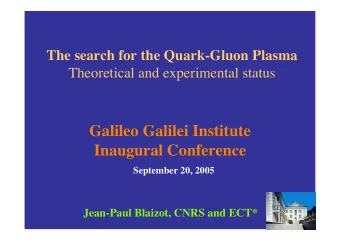 Galileo Galilei Institute  Inaugural Conference  September 20, 2005  Jean-Paul Blaizot, CNRS and