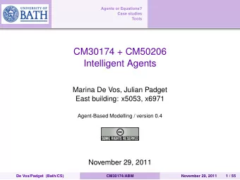 CM30174 + CM50206  Intelligent Agents  Marina De Vos, Julian Padget  East building: x5053, x6971