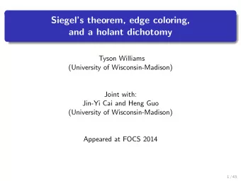 Siegels theorem, edge coloring,  and a holant dichotomy  Tyson Williams  (University of