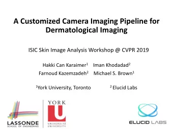 Dermatological Imaging  ISIC Skin Image Analysis Workshop @ CVPR 2019 Hakki Can Karaimer 1 Iman