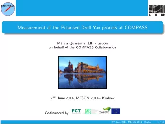 Measurement of the Polarised Drell-Yan process at COMPASS  M  arcia Quaresma, LIP - Lisbon  on