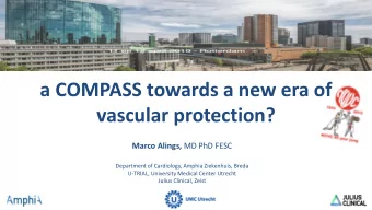 a COMPASS towards a new era of  vascular protection? Marco Alings, MD PhD FESC  Department of