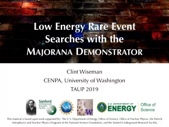 Low Energy Rare Event  Searches with the M AJORANA D EMONSTRATOR  Clint Wiseman  CENPA, University