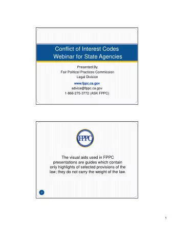 Conflict of Interest Codes  Webinar for State Agencies  Presented By  Fair Political Practices