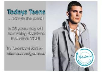 Todays Teens will rule the world!  In 25 years they will  be making decisions  that affect YOU!