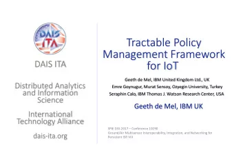 Tractable Policy  Management Framework  DAIS ITA  for IoT  Geeth de Mel, IBM United Kingdom Ltd.,