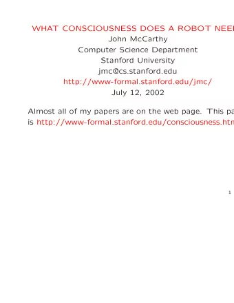 WHAT CONSCIOUSNESS DOES A ROBOT NEED  John McCarthy  Computer Science Department  Stanford