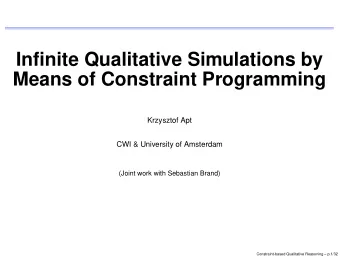 Infinite Qualitative Simulations by  Means of Constraint Programming  Krzysztof Apt  CWI &amp;