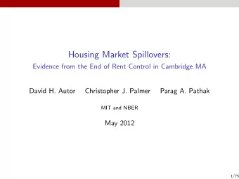 Housing Market Spillovers:  Evidence from the End of Rent Control in Cambridge MA  David H. Autor