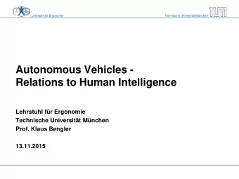 Autonomous Vehicles -  Relations to Human Intelligence  Lehrstuhl fr Ergonomie  Technische