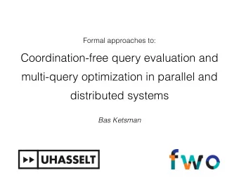 Coordination-free query evaluation and  multi-query optimization in parallel and  distributed